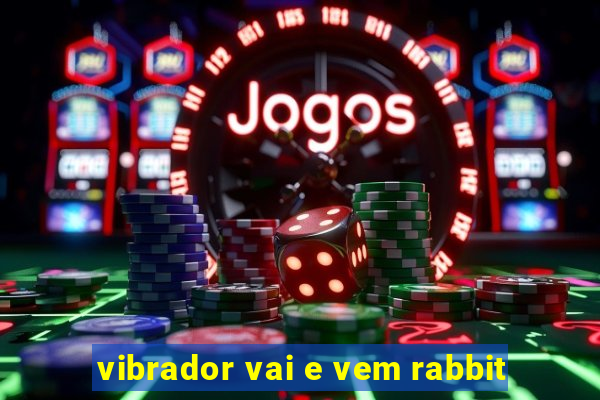 vibrador vai e vem rabbit