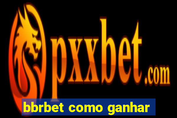 bbrbet como ganhar