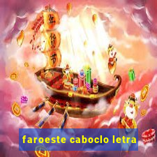 faroeste caboclo letra