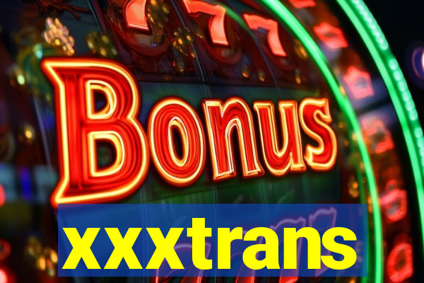 xxxtrans