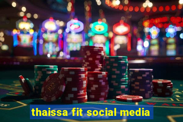 thaissa fit social media