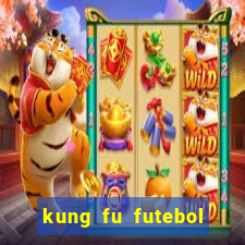 kung fu futebol clube online