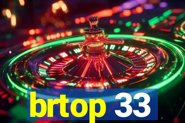 brtop 33