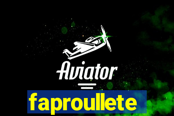 faproullete