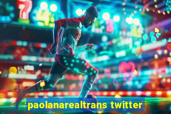 paolanarealtrans twitter