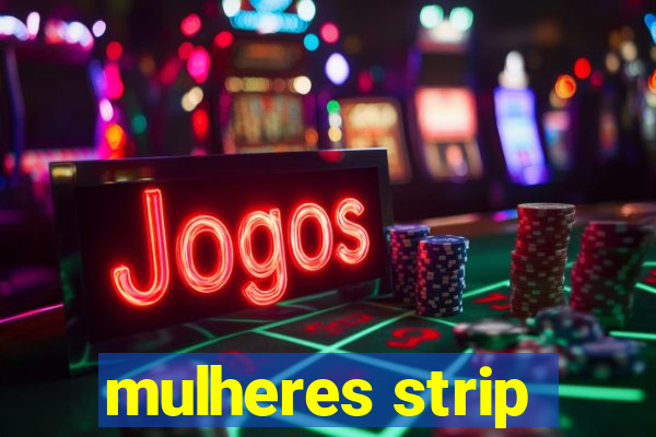 mulheres strip