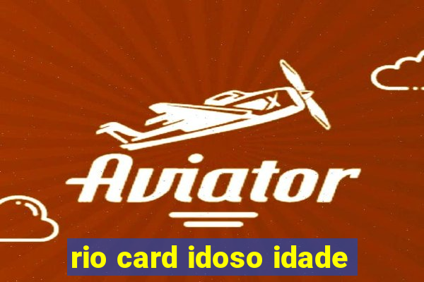 rio card idoso idade