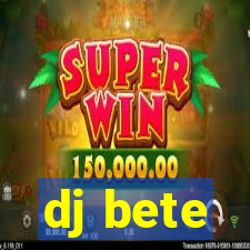 dj bete