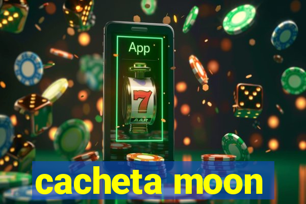 cacheta moon