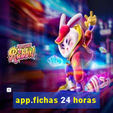 app.fichas 24 horas