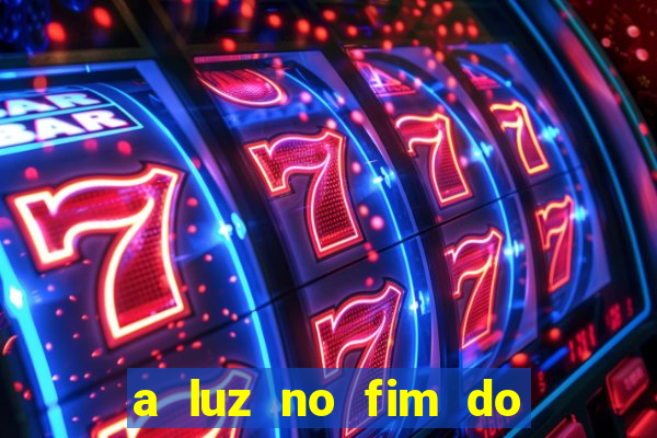 a luz no fim do mundo filme completo dublado