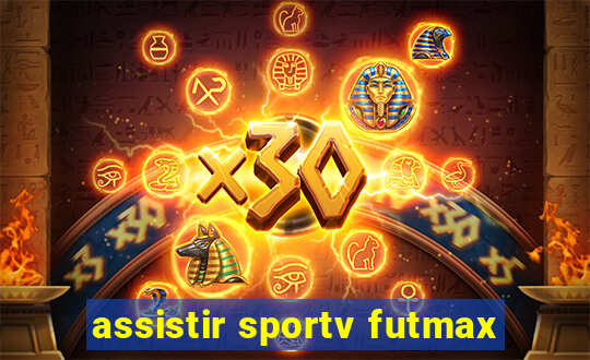 assistir sportv futmax