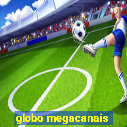 globo megacanais