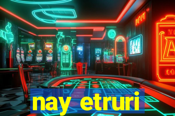 nay etruri