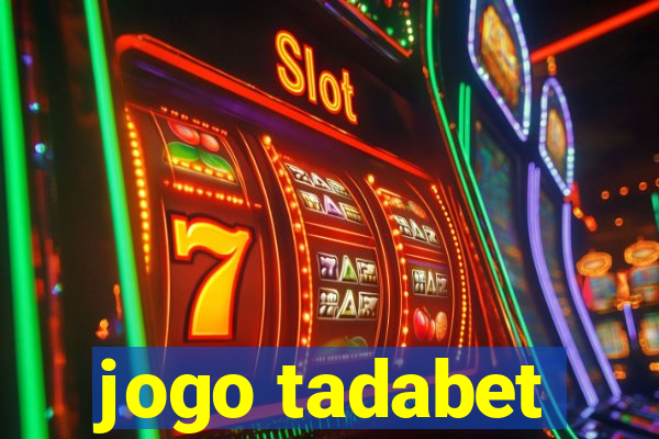 jogo tadabet