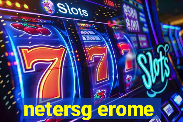 netersg erome