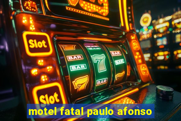 motel fatal paulo afonso