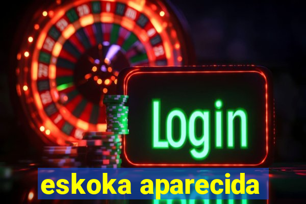 eskoka aparecida