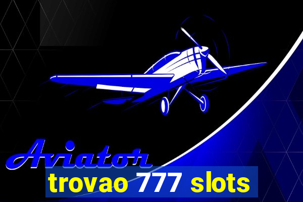 trovao 777 slots