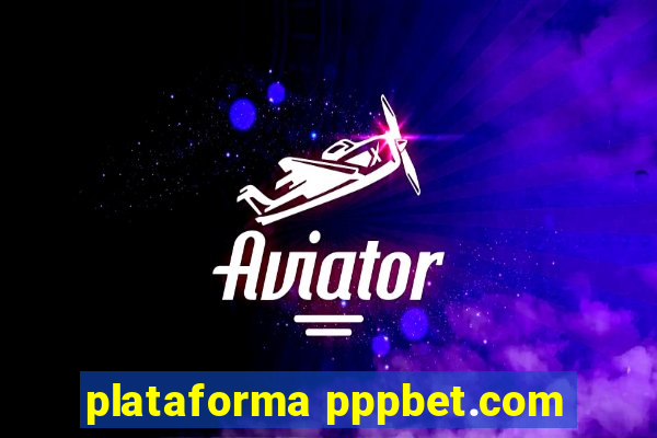 plataforma pppbet.com