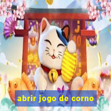 abrir jogo de corno