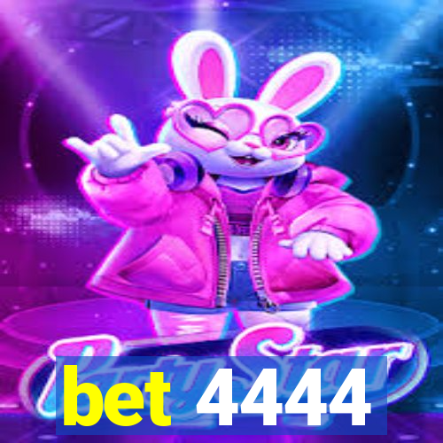 bet 4444