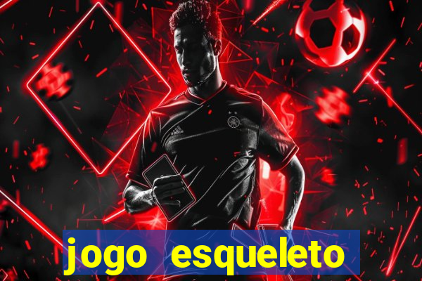 jogo esqueleto explosivo 2