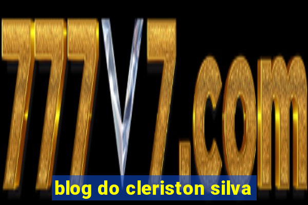 blog do cleriston silva