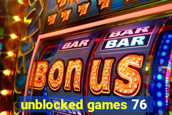 unblocked games 76