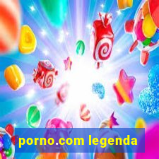 porno.com legenda