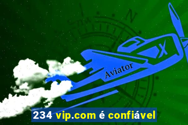 234 vip.com é confiável