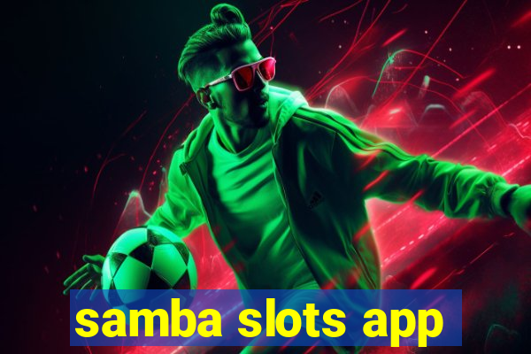 samba slots app