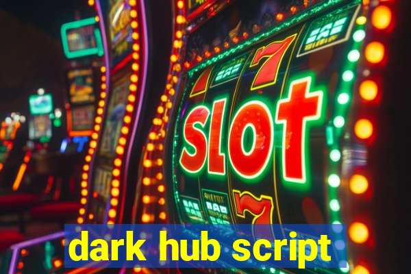 dark hub script