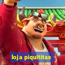 loja piquititas