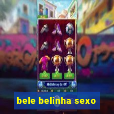 bele belinha sexo