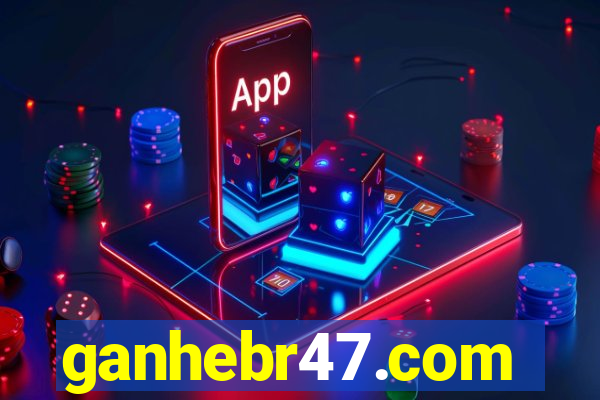 ganhebr47.com