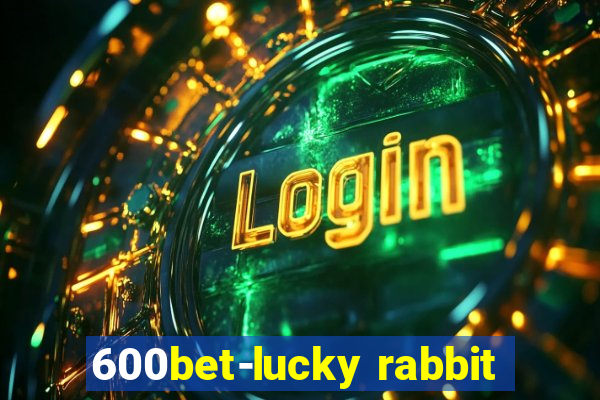 600bet-lucky rabbit