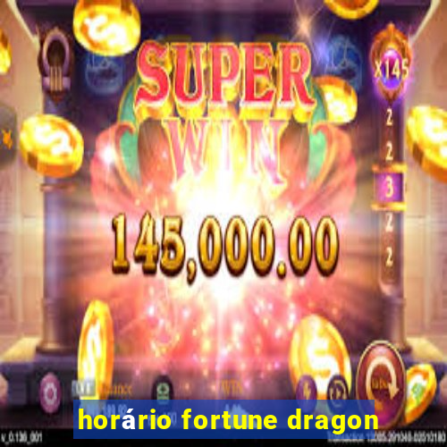 horário fortune dragon