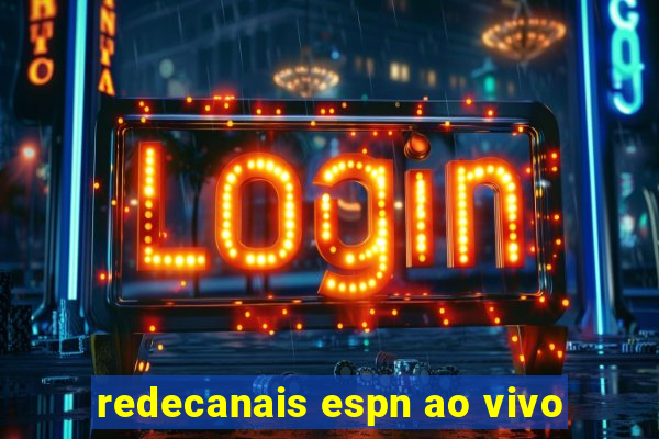 redecanais espn ao vivo