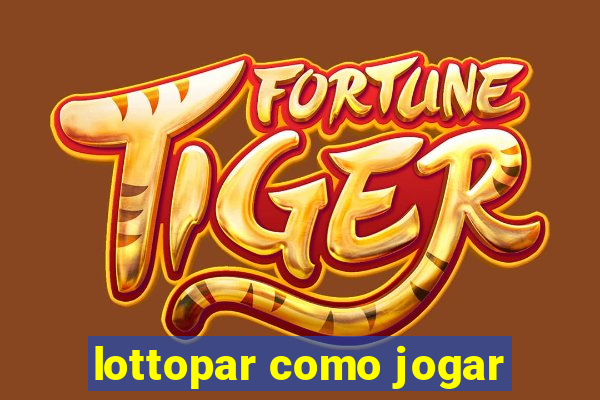 lottopar como jogar