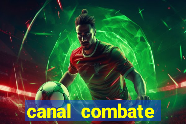 canal combate multicanais ao vivo