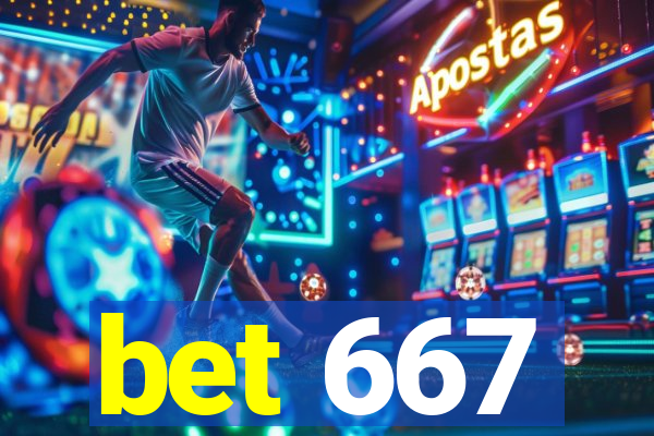 bet 667