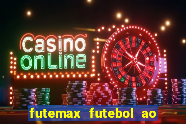 futemax futebol ao vivo online