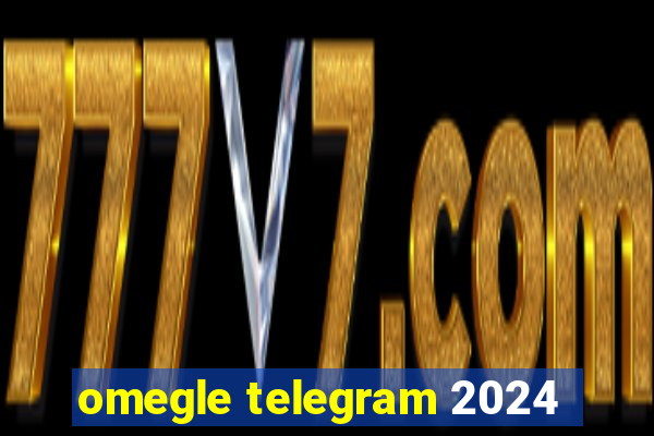 omegle telegram 2024