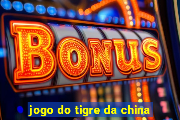 jogo do tigre da china