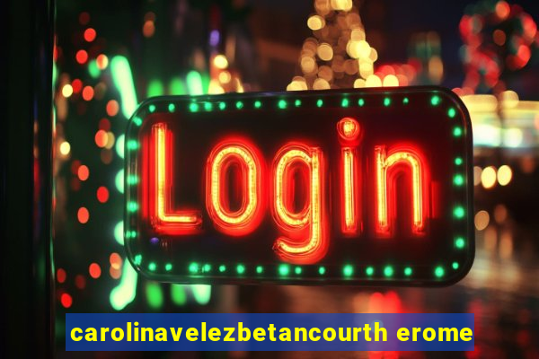 carolinavelezbetancourth erome