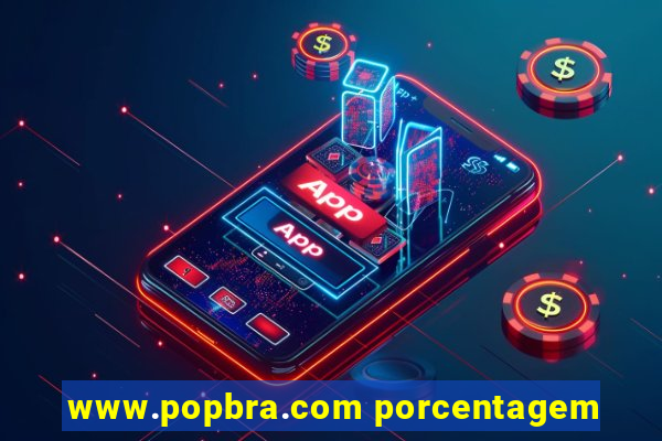 www.popbra.com porcentagem