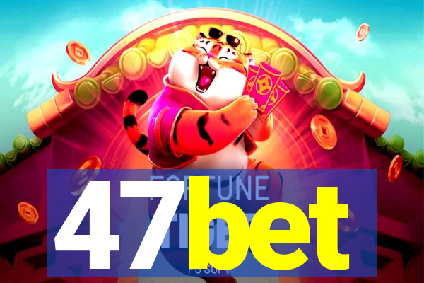 47bet