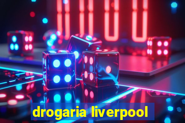 drogaria liverpool