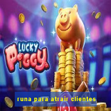 runa para atrair clientes